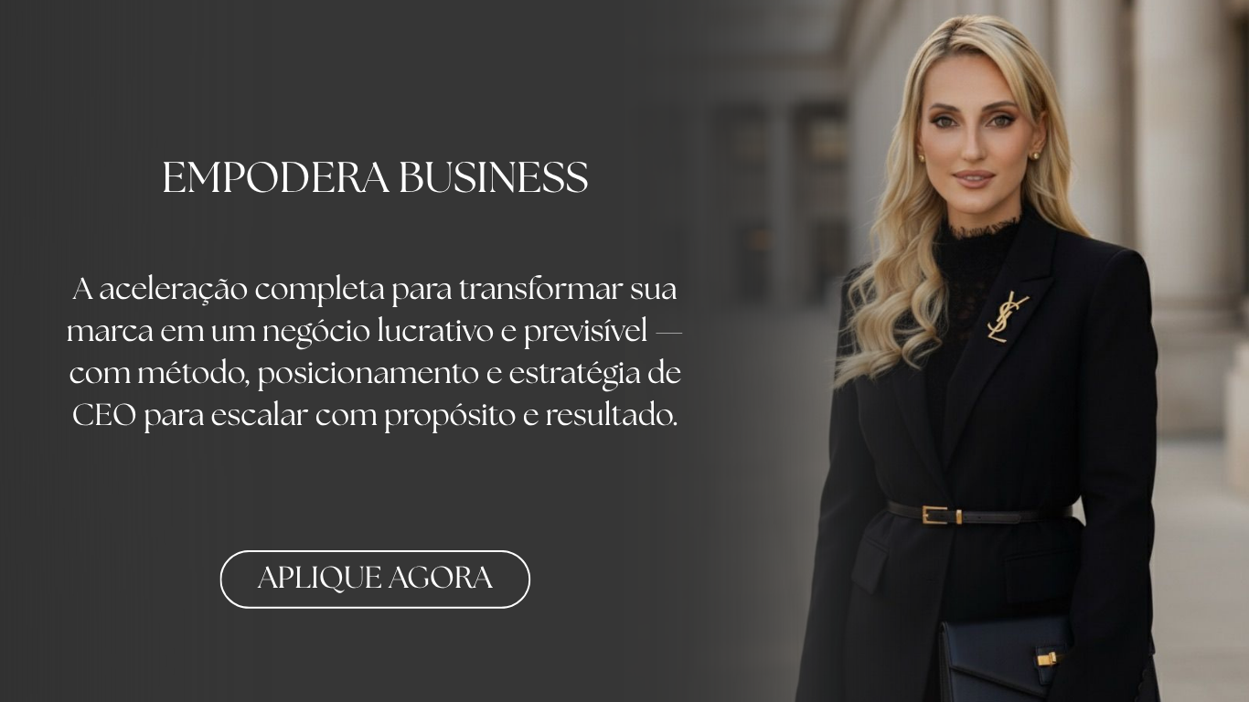 EMPODERA Business: aceleração para transformar sua marca em um negócio lucrativo e previsível